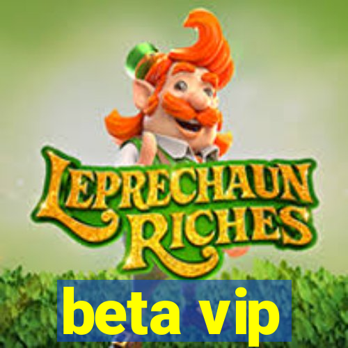 beta vip